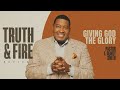 Giving God The Glory Truth And Fire Revival Pastor E Dewey Smith