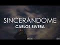 Carlos Rivera - Sincerándome (Letra)
