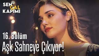 Aşk sahneye çıkıyor! - Sen Çal Kapımı 16. Bölüm