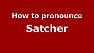 How to pronounce Satcher
