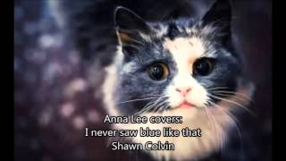 Download lagu I never saw blue like that(Shawn Colvin) - Anna Lee mp3 Download lagu I never saw blue like that(Shawn Colvin) - Anna Lee mp3