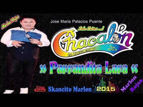 Chacalon Jr - Parrandita Lara (Primicia 2015)