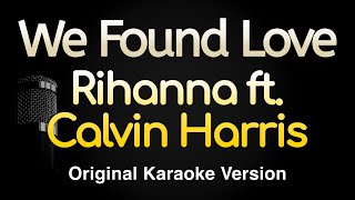 We Found Love - Rihanna ft. Calvin Harris (Karaoke Songs With Lyrics - Original Key)