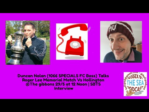 1066 SPECIALS FC DUNCAN NOLAN Talks ROGER LEE MEMORIAL GAME Vs Hollington 29/5 | SBTS Interview