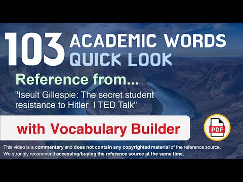 103 Academic Words Quick Look Ref from "The secret student resistance to Hitler  | TED Talk"