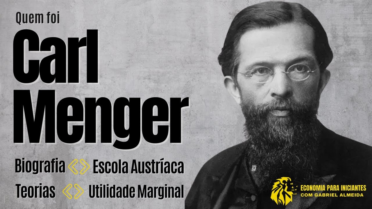 CARL MENGER — O FUNDADOR DA ESCOLA AÚSTRIACA DE ECONOMIA