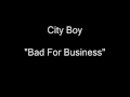 City Boy - Bad For Business (B-Side of '5705') [HQ Audio]