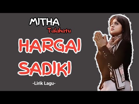 Lirik | MITHA TALAHATU | HARGAI SADIKI | (Video Lirik) 🙏❗❗