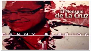 El Mensaje de la Cruz, Danny Berrios- El Mensaje de la Cruz