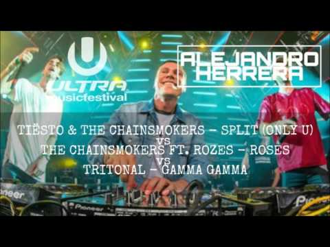 Split (Only U) vs Roses vs Gamma Gamma - [Tiesto UMF 2016 Mashup]