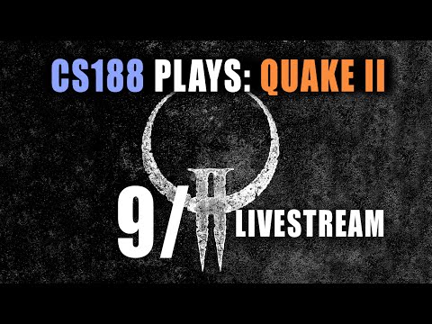 Livestream Archive 9-11-16 | cs188 Plays: Quake II