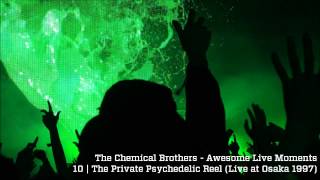The Private Psychedelic Reel - The Chemical Brothers Awesome Live Moments