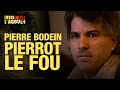 Faites entrer l'accusé : Pierre Bodein, dit «Pierrot le fou»