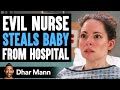 EVIL NURSE STEALS BABY From Hospital She Lives To Regret It Dhar Mann
