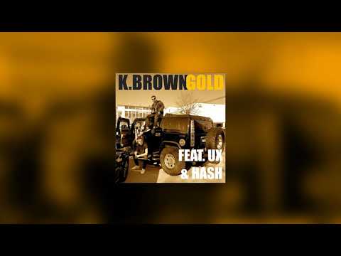 K Brown X UX X HASH - Gold (Audio)