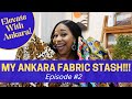 MY ANKARA FABRIC STASH!! Elevate With Ankara Series #2!!