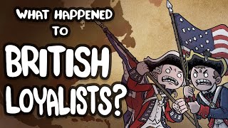 What Happened to British Loyalists After the Revolution?