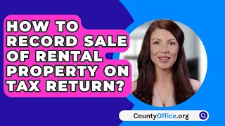 How To Record Sale Of Rental Property On Tax Return? - CountyOffice.org