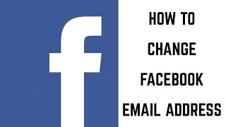 How to Change Facebook Email Address