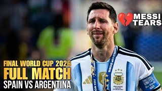 Download lagu SPAIN VS ARGENTINA FULL MATCH WORLD CUP 2026 - Messi Broke Down In Tears After The Final World Cup 💔 mp3