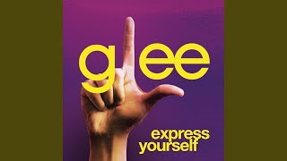 Express Yourself (Glee Cast Version)