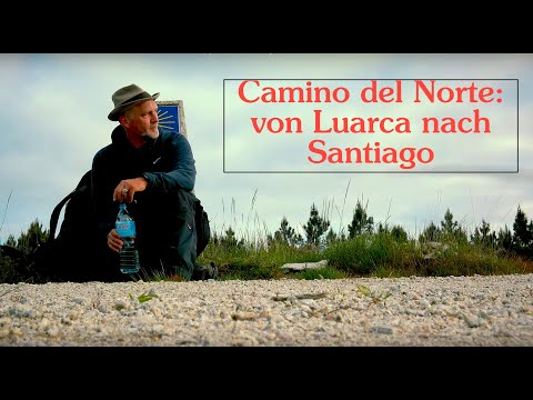 Camino del Norte: Teil 3 - unterwegs auf dem nördlichen Jakobsweg von Luarca nach Santiago.