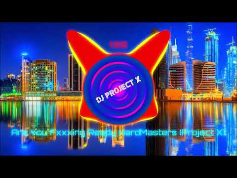 Are You Fxxxing Ready HardMasters (Project X)