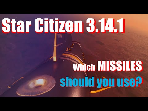 Star Citizen 3.14.1 - Which missiles should you use?