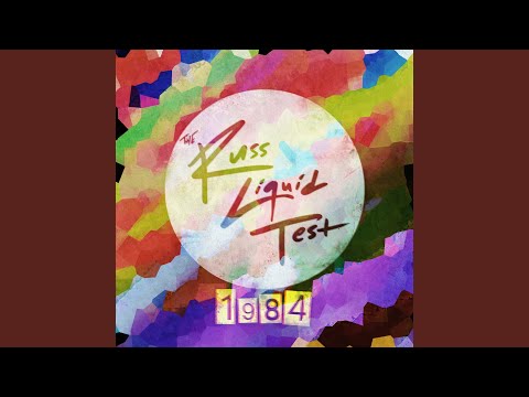 1984 (The Russ Liquid Test)