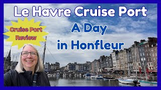 Le Havre Cruise Port Review and a Day in Honfleur, France