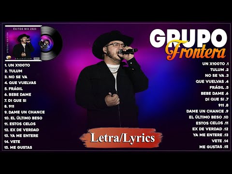 Grupo Frontera Éxitos Mix 2023 - Grupo Frontera Álbum Completo - Lo Mas Nuevo De Todo (Letra/Lyrics)