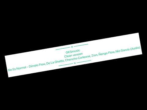 No Es Normal - Dímelo Flow, De La Ghetto, Chencho Corleone, Zion, Ñengo Flow, Nio García clean