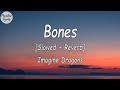 Imagine Dragons Bones Slowed Reverb Lyrics Video