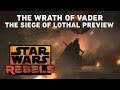 The Wrath of Darth Vader - The Siege of Lothal Preview  | Star Wars Rebels