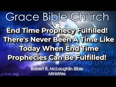 End Time Prophecy Fulfilled! Never Been A Time Like Today When End Time Prophecies Can Be Fulfilled
