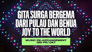 Download lagu Gita Surga Bergema - Dari Pulau dan benua - Joy to the World! [RE-ARRANGEMENT] | GBI PRJ CK7 mp3