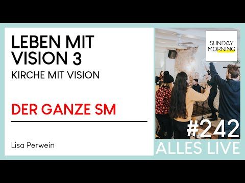 Sunday Morning #242 | LEBEN MIT VISION #3 - Kirche mit Vision - Lisa Perwein