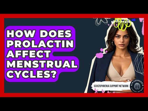 How Does Prolactin Affect Menstrual Cycles? - Schizophrenia Support Network