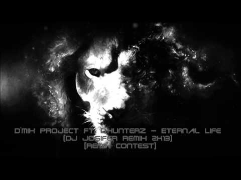 D'Mix Project Ft. D.Hunterz - Eternal Life (Dj Josifer Remix 2k13) [Remix Contest]