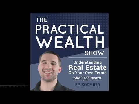 Understanding Real Estate On Your Own Terms with Zach Beach - Episode 79