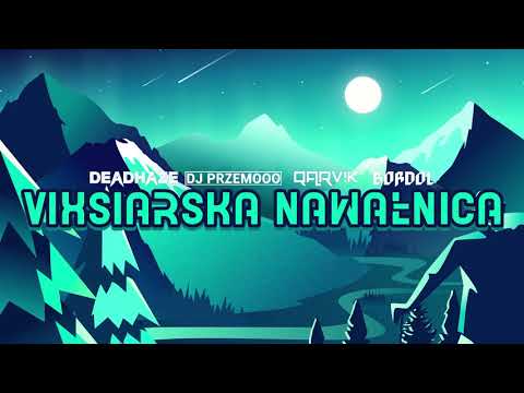 ☢ Vixiarska Nawałnica ☢ deadhaze x DJ Przemooo x QARV!K x Bordol ☢
