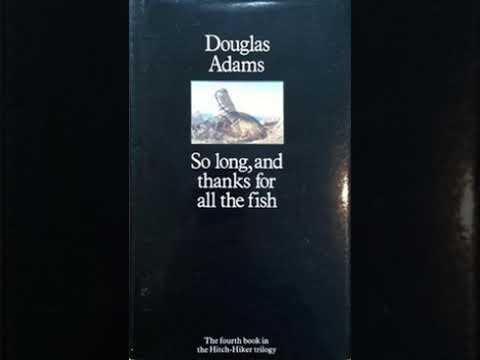 Hitchhikers book4 - So Long and Thanks for All the Fish by Douglas Adams (Full Audiobook)