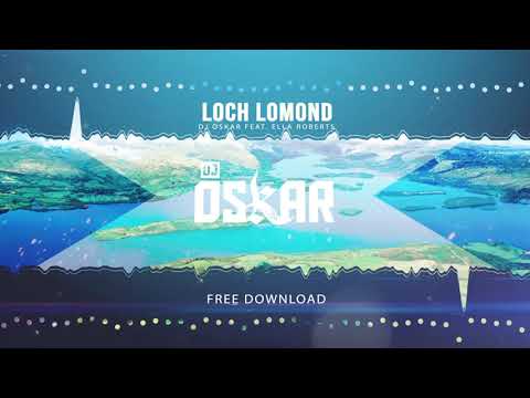 DJ OSKAR FEAT. ELLA ROBERTS - LOCH LOMOND / FREE DOWNLOAD!