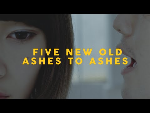 FIVE NEW OLD -Ashes To Ashes-【Official Video】