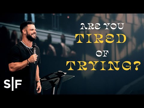 I'm Tired Of Trying | Pastor Steven Furtick