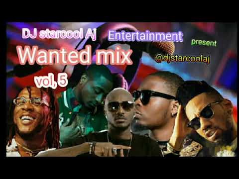 Naija best afrobeat nonstop mix, djstarcool-wanted mix vol, 5