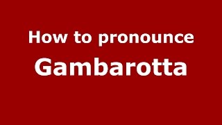 How to pronounce Gambarotta