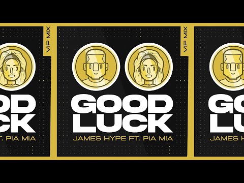 James Hype - Good Luck (feat. Pia Mia) - VIP Remix