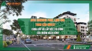 Apec Diamond Park Lạng Sơn - Toàn Cầu Invest Thi công hạng mục cửa nhôm vách kính