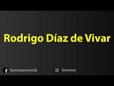 How To Pronounce Rodrigo Diaz de Vivar